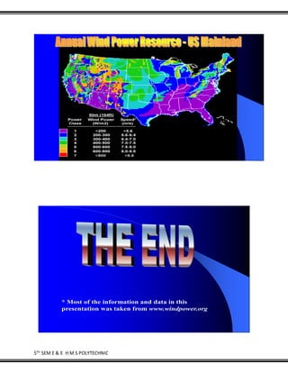 5TH
SEM E & E H M S POLYTECHNIC
* Most of the information and data in this
presentation was taken from www.windpower.org
 
