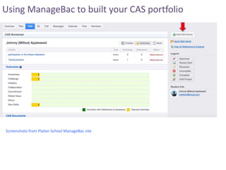 Using ManageBac to built your CAS portfolio
Screenshots from Platon School ManageBac site
 