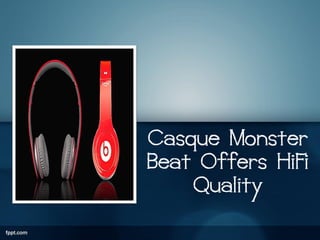 Casque Monster
Beat Offers HiFi
    Quality
 