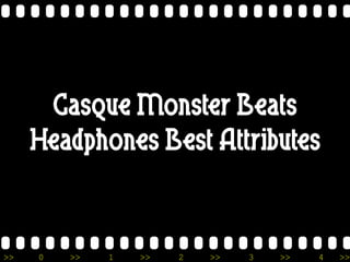 Casque Monster Beats
     Headphones Best Attributes


>>   0   >>   1   >>   2   >>   3   >>   4   >>
 