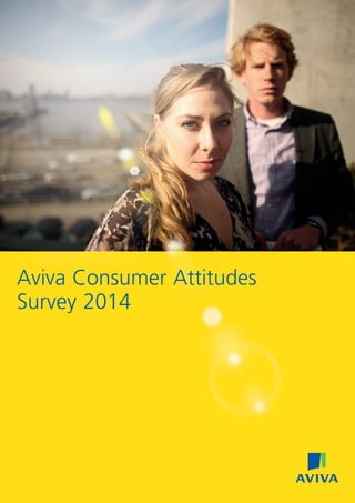 Aviva Consumer Attitudes
Survey 2014
 
