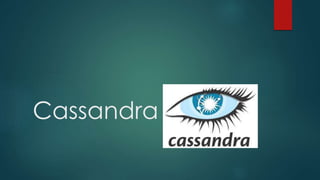 Cassandra
 