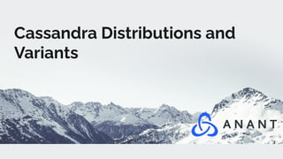 Cassandra Distributions and
Variants
 
