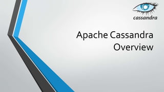 Apache Cassandra
Overview
 