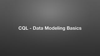 CQL - Data Modeling Basics
 