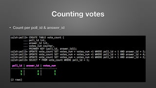 Counting votes
• Count per poll_id & answer_id
 