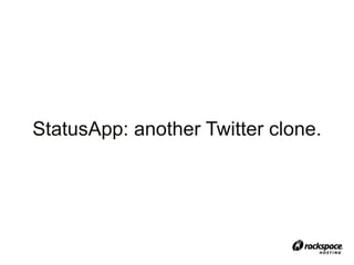 StatusApp: another Twitter clone.
 