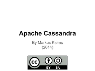 Apache Cassandra
By Markus Klems
(2014)

 
