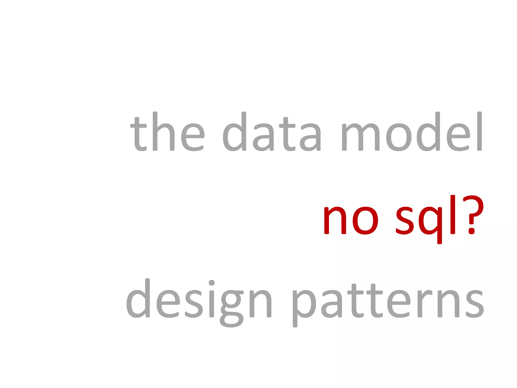 the data model no sql? design patterns 