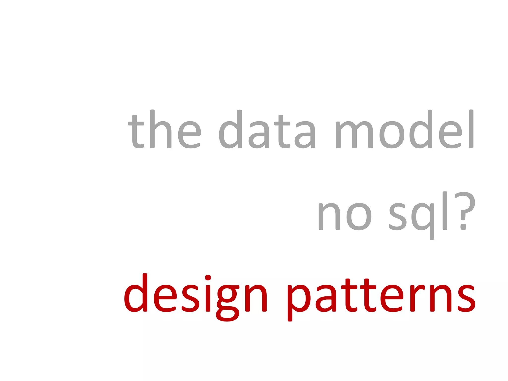 the data model no sql? design patterns 
