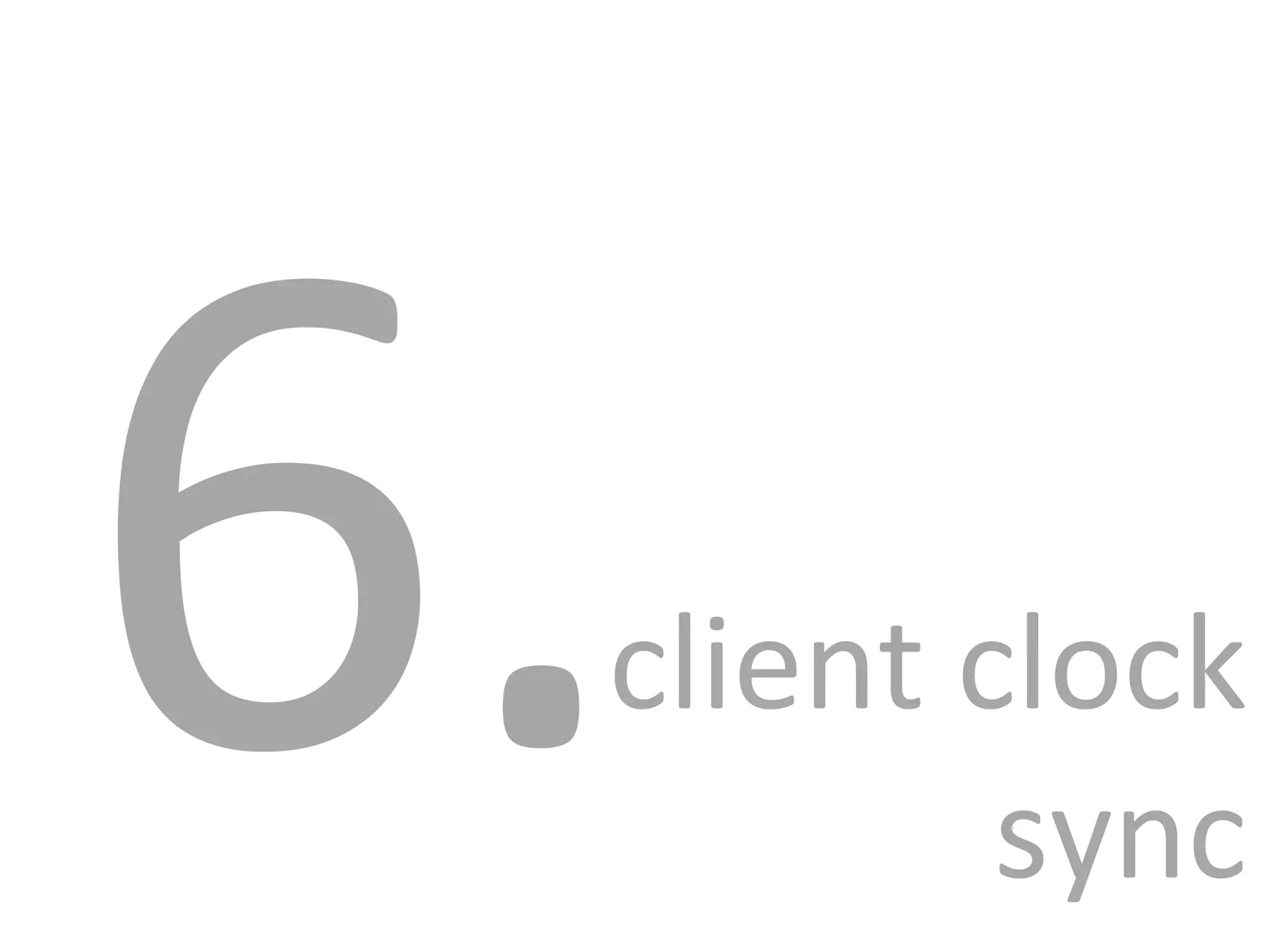 6.  client clock sync 