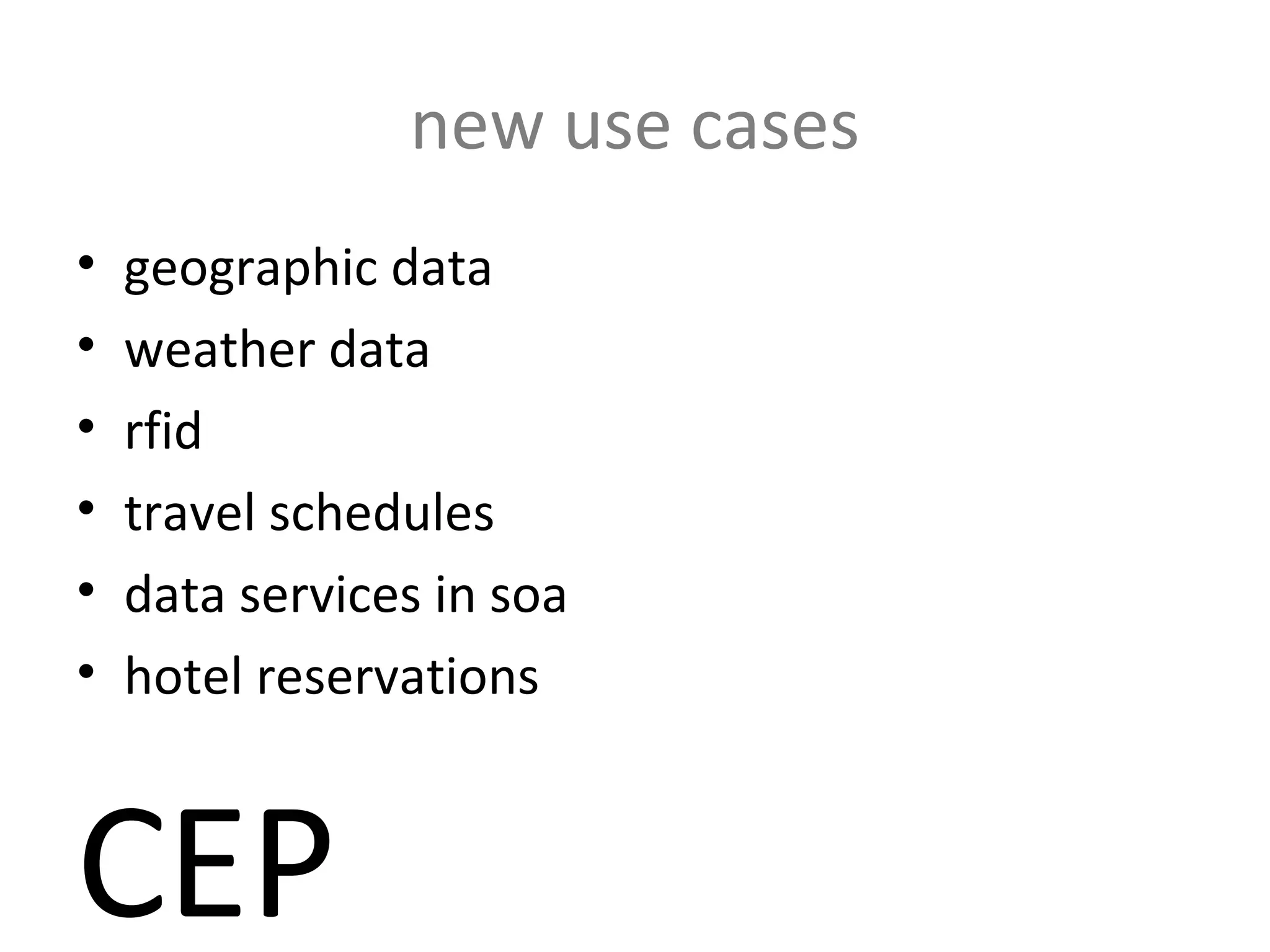 new use cases geographic data weather data rfid travel schedules data services in soa  hotel reservations CEP 
