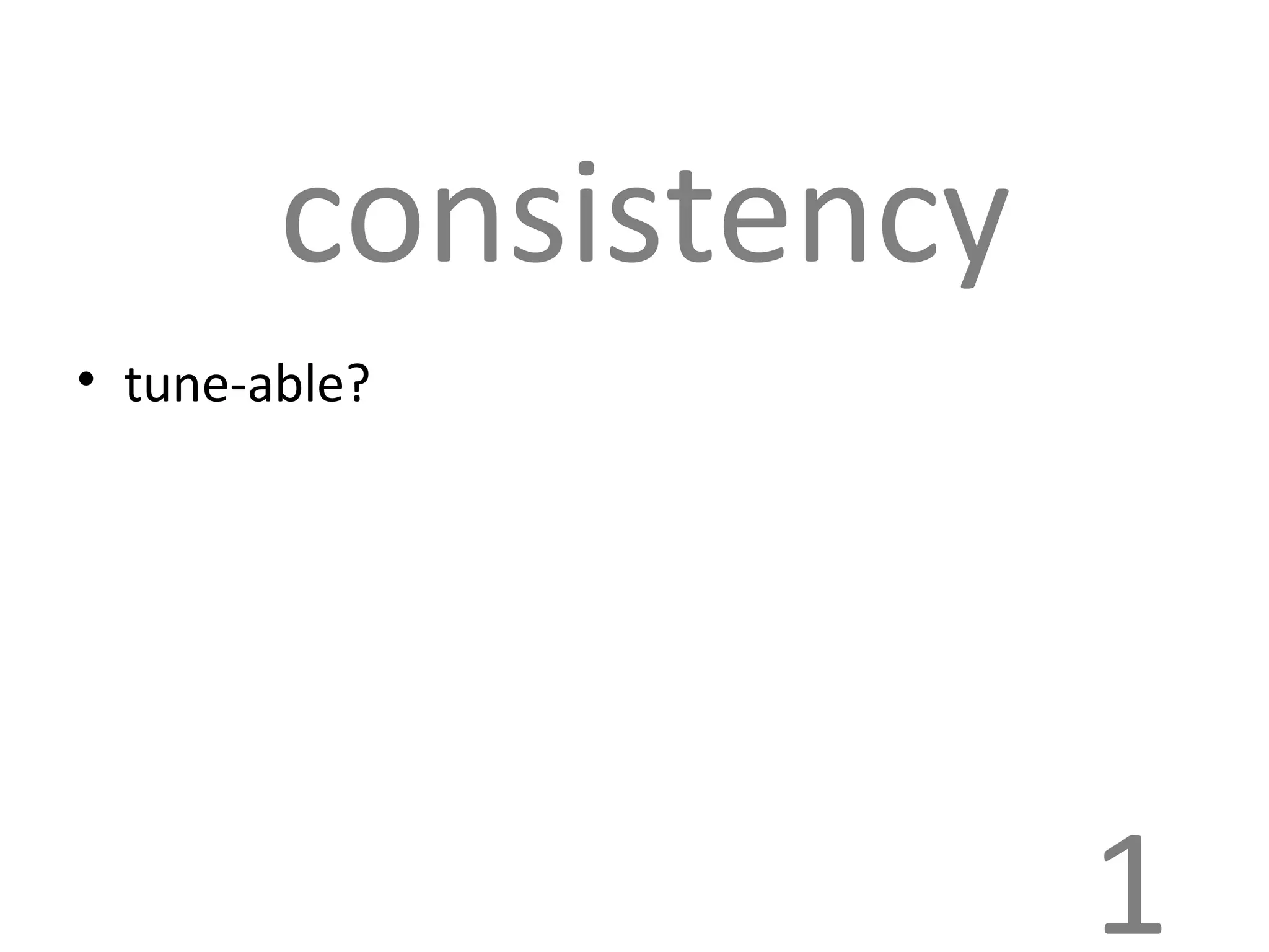 consistency tune-able? 1 