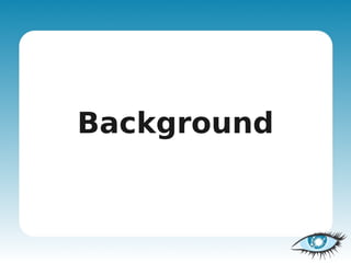 Background
 