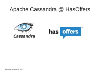 Apache Cassandra @ HasOffers




Tuesday, August 28, 2012
 