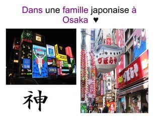 Dans  une  famille  japonaise  à  Osaka  ♥ 