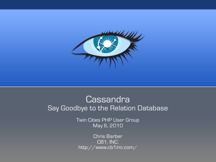 Cassandra Say Goodbye to the Relational Database (562010)