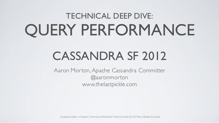TECHNICAL DEEP DIVE:QUERY PERFORMANCE  CASSANDRA SF 2012  Aaron Morton, Apache Cassandra Committer               @aaronmor...
