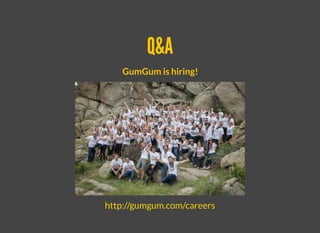 Q&AQ&A
GumGum is hiring!
http://gumgum.com/careers
 