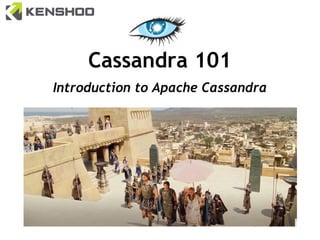Cassandra 101
Introduction to Apache Cassandra
 