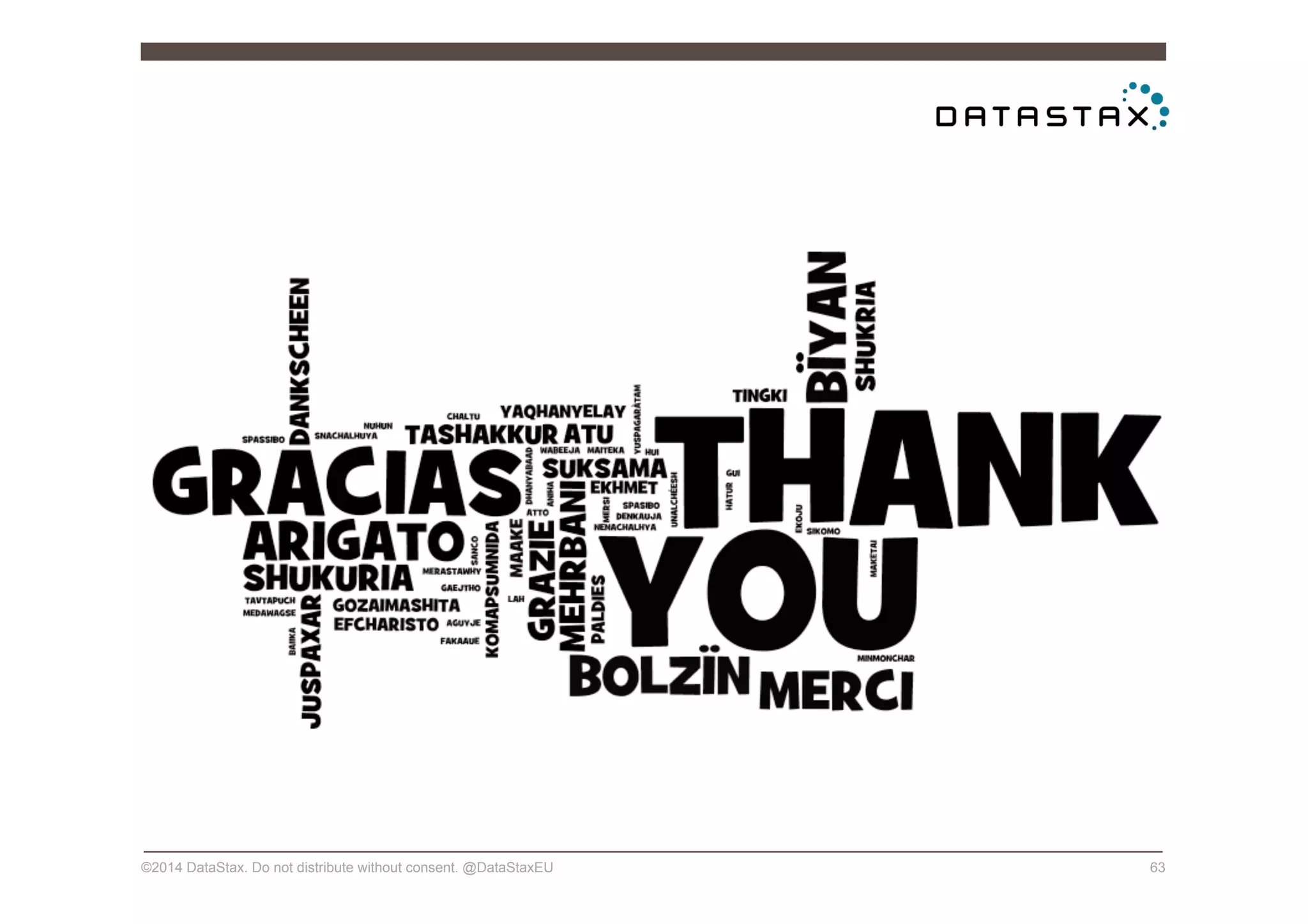 ©2014 DataStax. Do not distribute without consent. @DataStaxEU 63
 