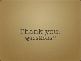 Thank you!
 Questions?
 