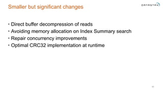 Smaller but significant changes
• Direct buffer decompression of reads
• Avoiding memory allocation on Index Summary search
• Repair concurrency improvements
• Optimal CRC32 implementation at runtime
40
 
