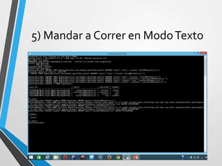 5) Mandar a Correr en ModoTexto
 