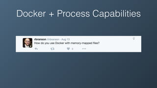 Docker + Process Capabilities
 