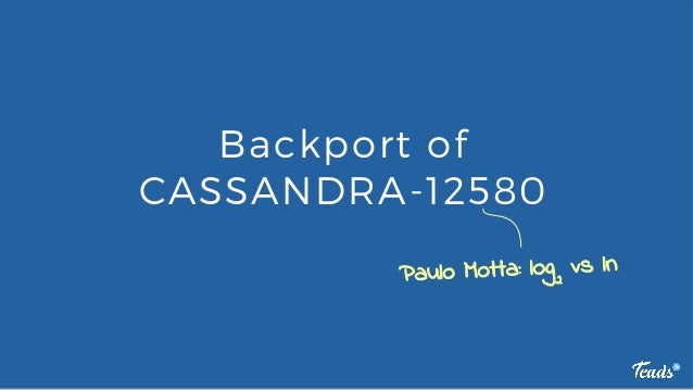 log2 ln vs Cassandra at teads log2 ln vs Cassandra at teads