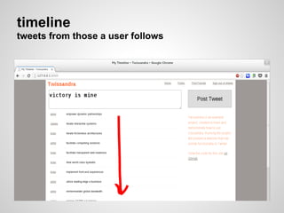 timeline
tweets from those a user follows
 