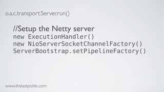 o.a.c.transport.Server.run()
//Setup the Netty server
new ExecutionHandler()
new NioServerSocketChannelFactory()
ServerBootstrap.setPipelineFactory()
www.thelastpickle.com
 