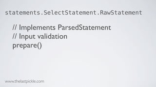 statements.SelectStatement.RawStatement
// Implements ParsedStatement
// Input validation
prepare()
www.thelastpickle.com
 