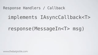 Response Handlers / Callback
implements IAsyncCallback<T>
response(MessageIn<T> msg)
www.thelastpickle.com
 