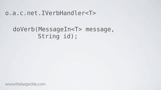 o.a.c.net.IVerbHandler<T>
doVerb(MessageIn<T> message,
String id);
www.thelastpickle.com
 