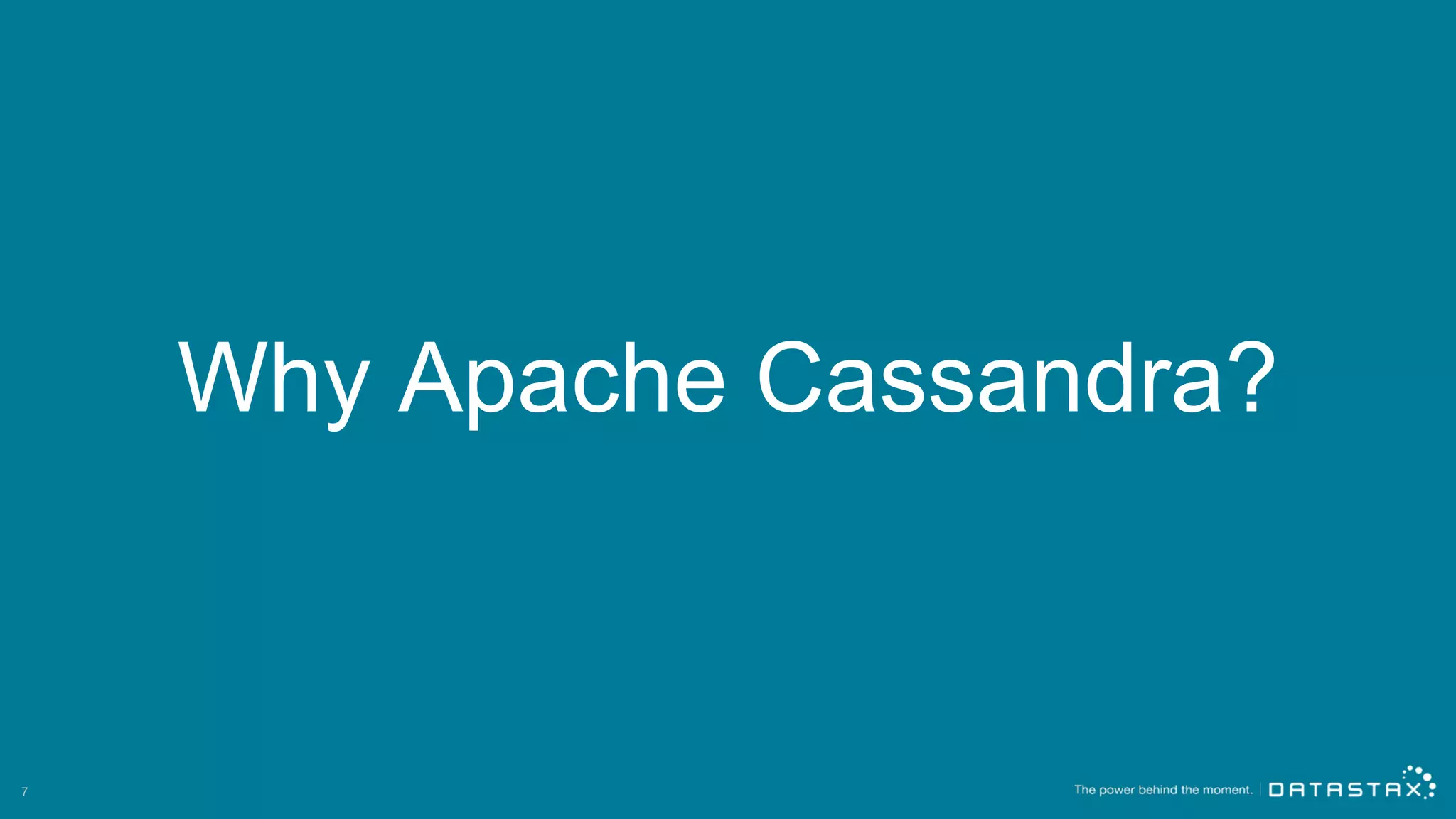 Why  Apache  Cassandra?
7
 