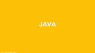 Ippon Technologies © 2014
JAVA
 