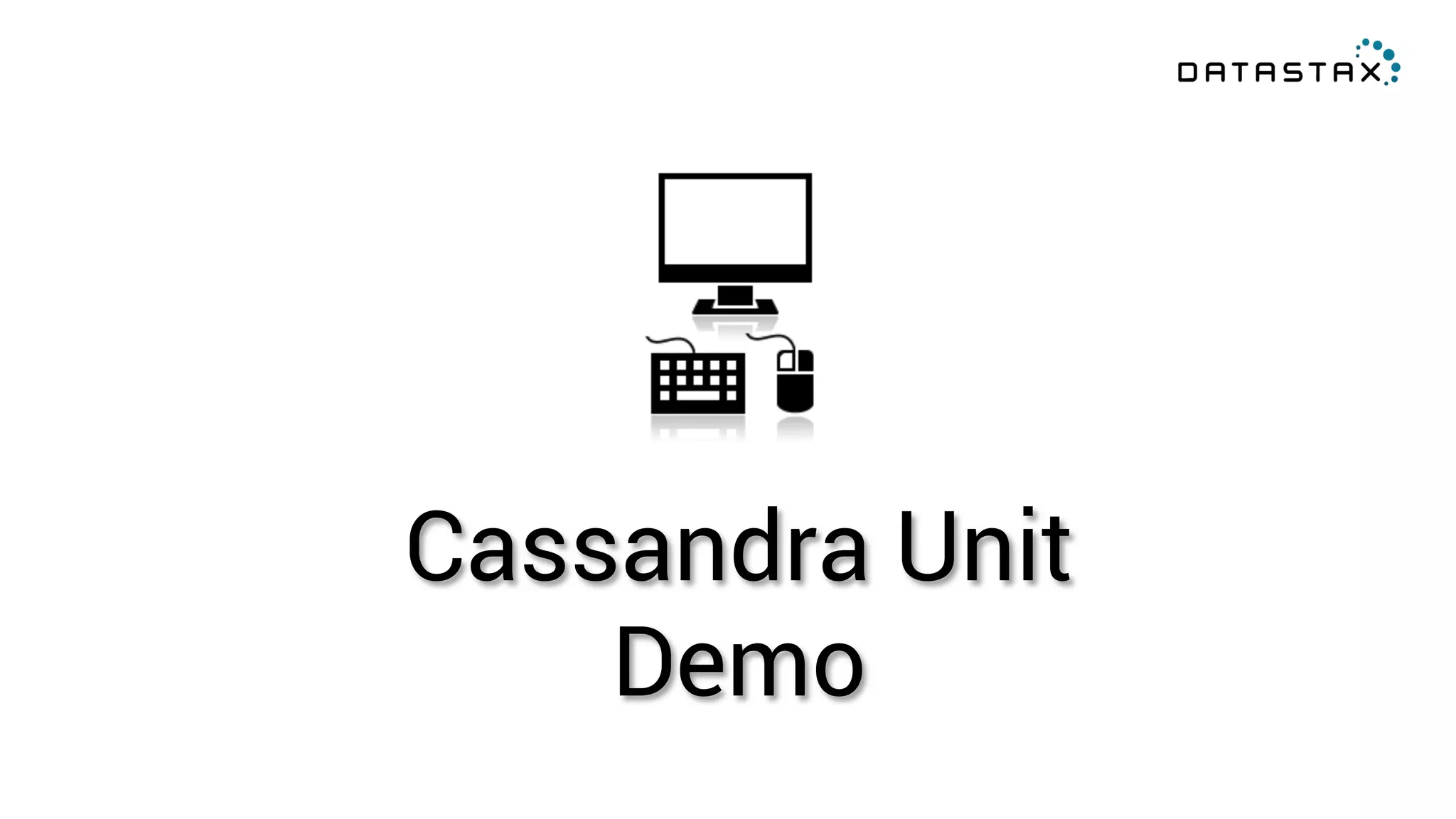 Cassandra Unit 
Demo 
 