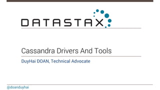 Cassandra Java Driver & Tool 
DuyHai DOAN, Technical Advocate 
@doanduyhai 
 