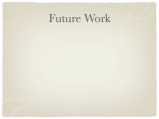 Future Work
 