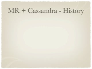 MR + Cassandra - History
 