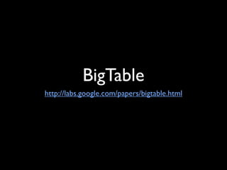BigTable
http://labs.google.com/papers/bigtable.html
 