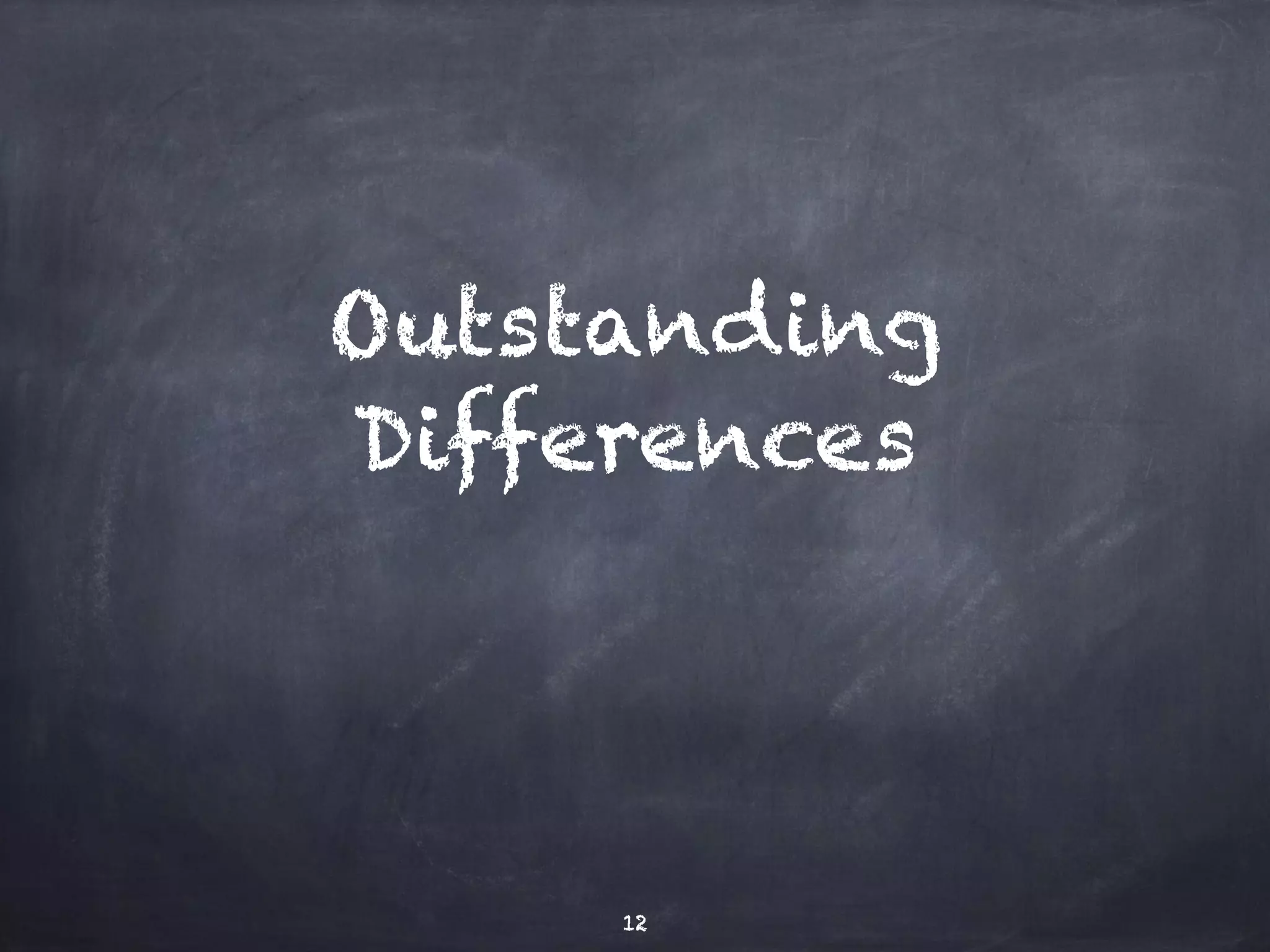Outstanding 
Differences 
12 
 