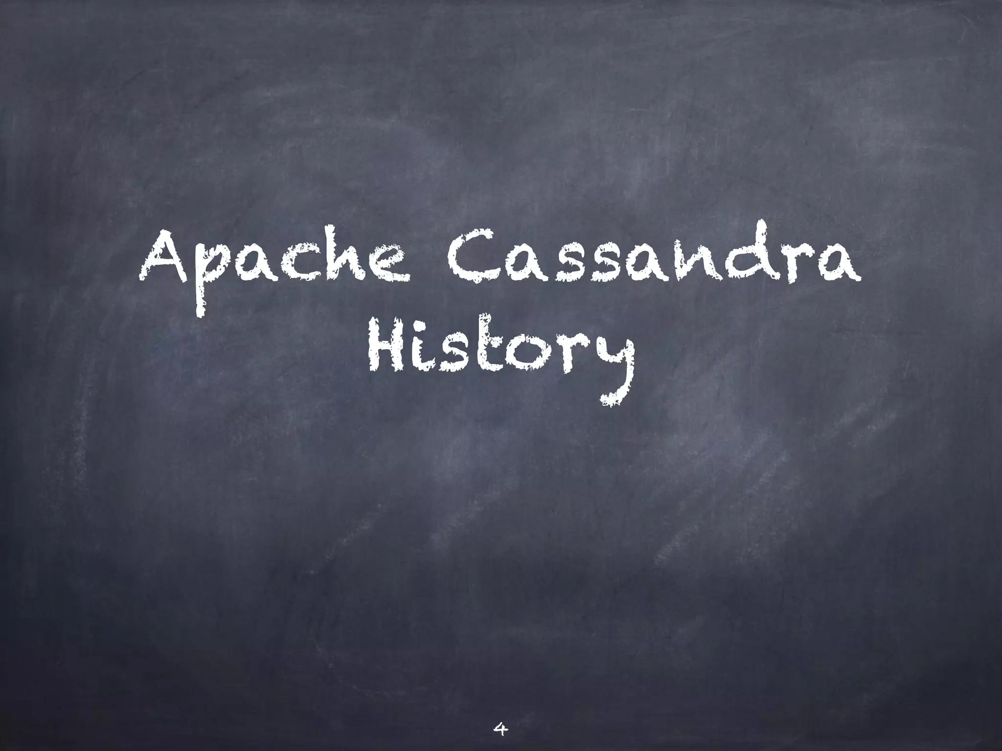 Apache Cassandra 
History 
4 
 