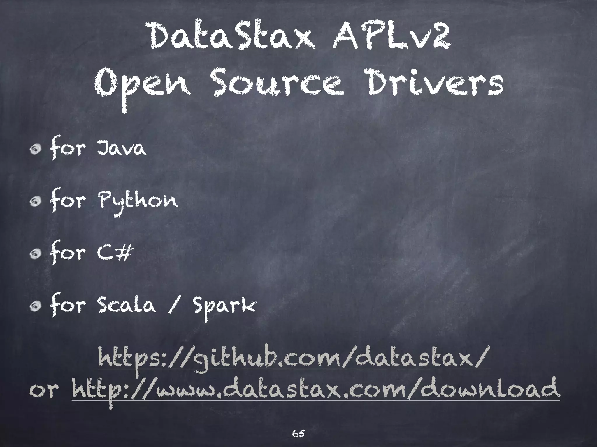 Native protocol 
C*’s own net protocol for clients 
Request multiplexing 
Schema change notifications 
Cluster change notifications 
65 
 