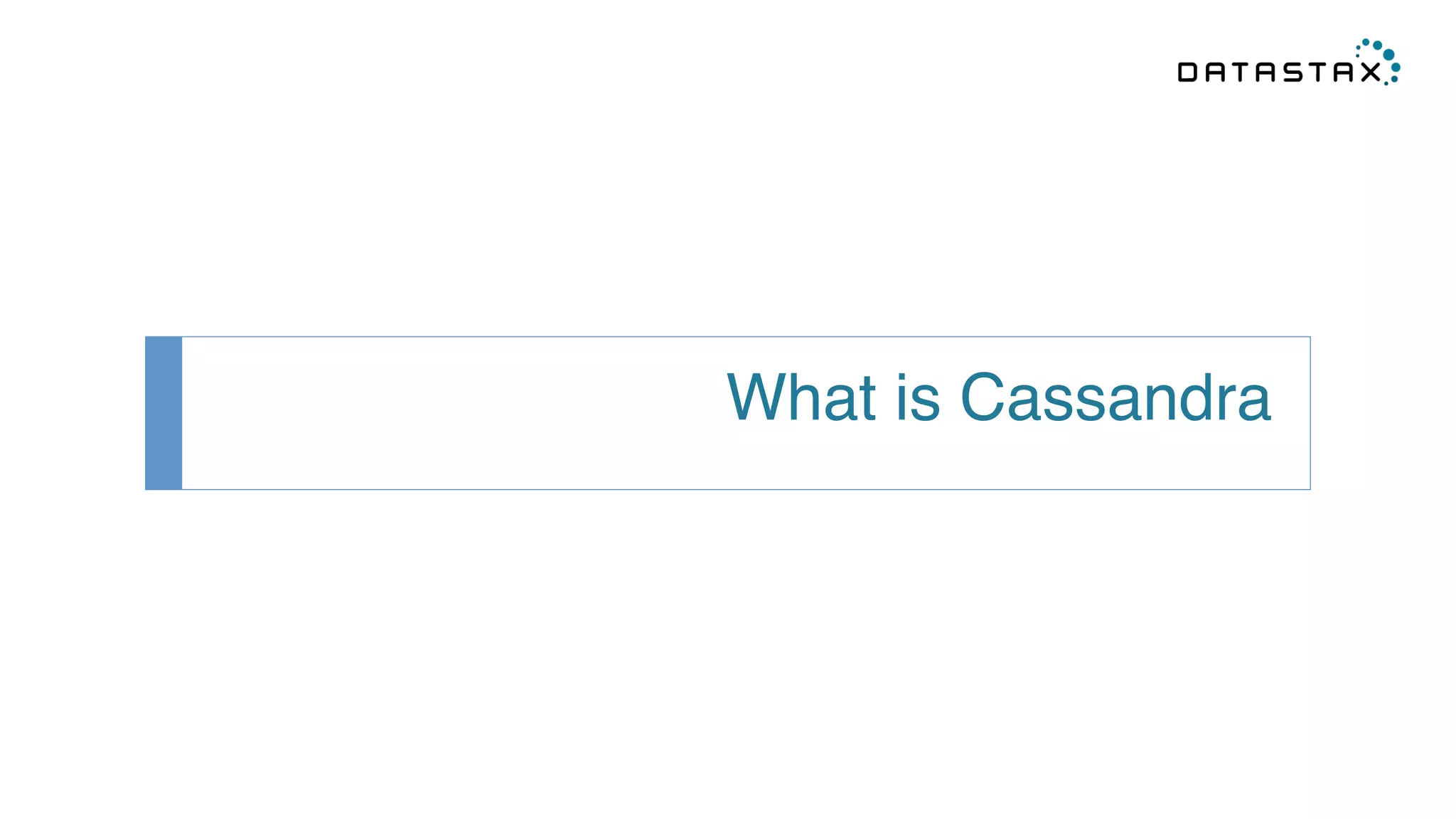 What is Cassandra! 
 