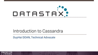 Introduction to Cassandra 
DuyHai DOAN, Technical Advocate 
 