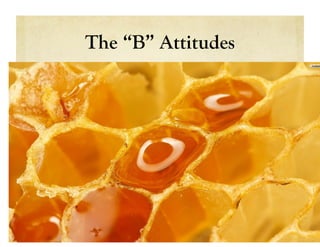 The “B” Attitudes
 