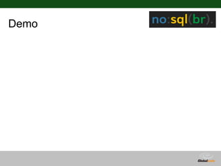 Demo




       Globalcode – Open4education
 