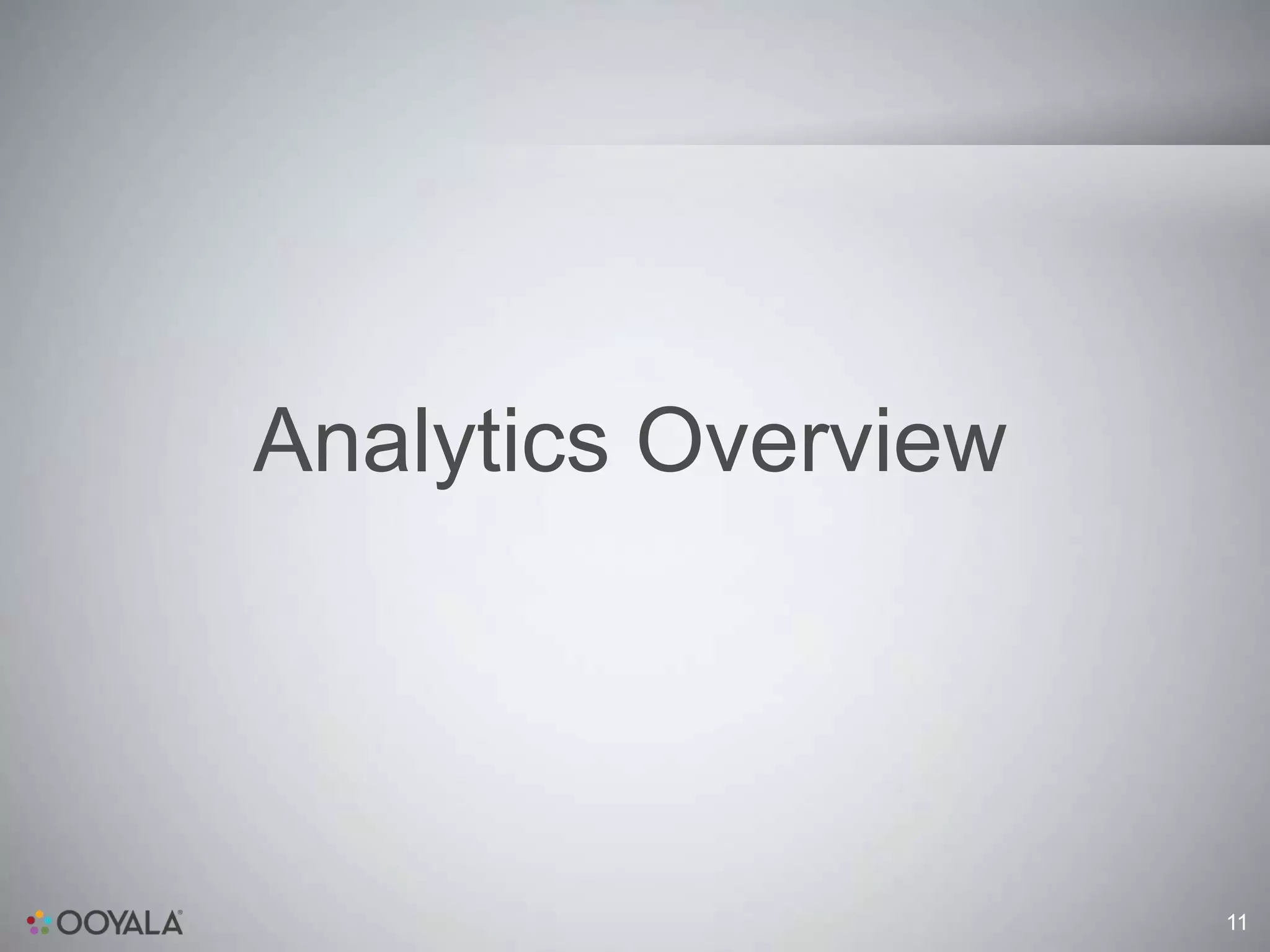 Analytics Overview




                     11
 
